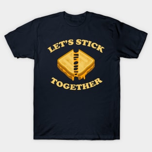 Let's Stick Together T-Shirt